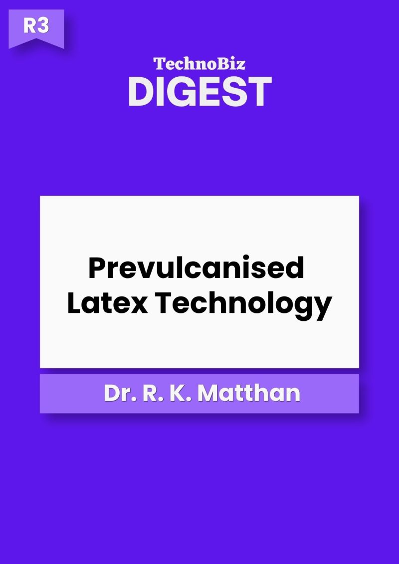 Prevulcanised  Latex Technology (R3) - TechnoBiz Digest (E-Book)