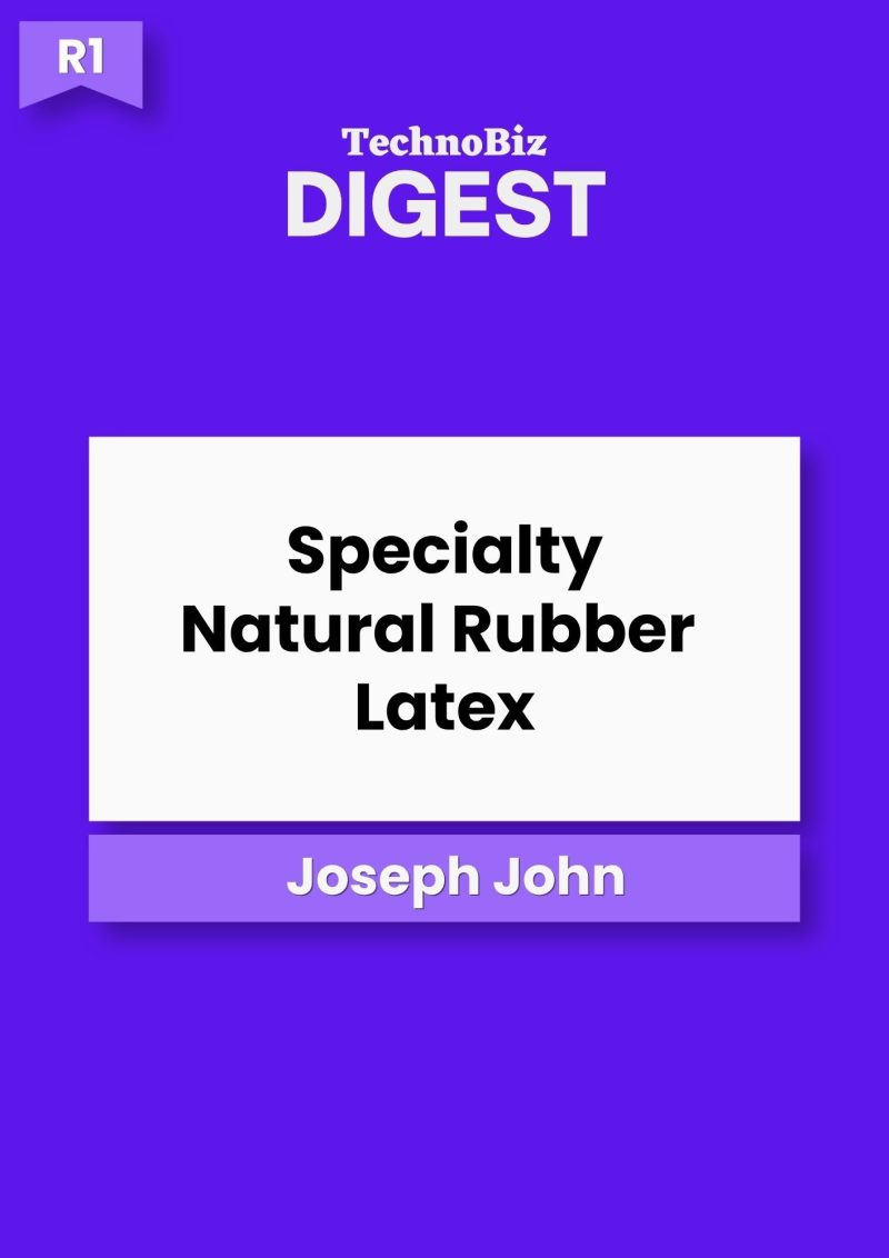 Specialty Natural Rubber Latex (TechnoBiz Digest - R1) (E-Book)