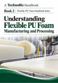 Understanding Flexible PU Foam: Manufacturing and Processing (Book 2 | Flexible PU Foam Handbook Series) (PDF)